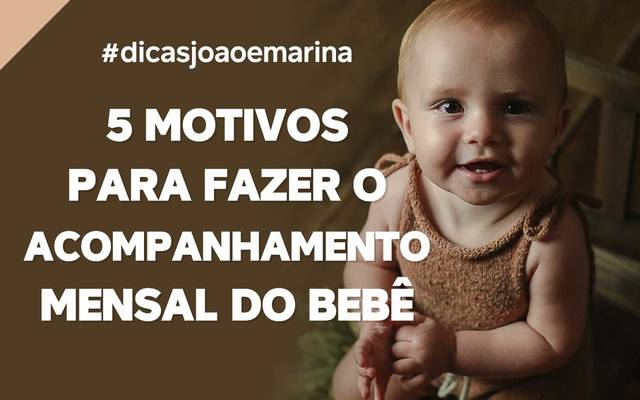 DICA: 5 MOTIVOS PARA FAZER O ACOMPANHAMENTO DO BEBÊ