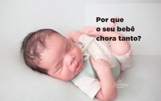 Por que o seu bebê chora tanto?