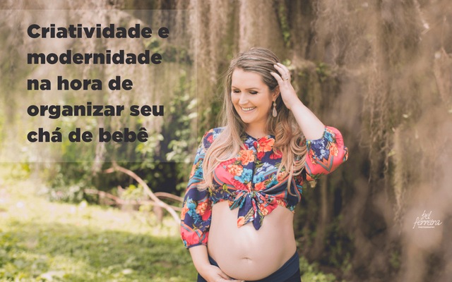 Criatividade e modernidade na hora de organizar seu chá de bebê