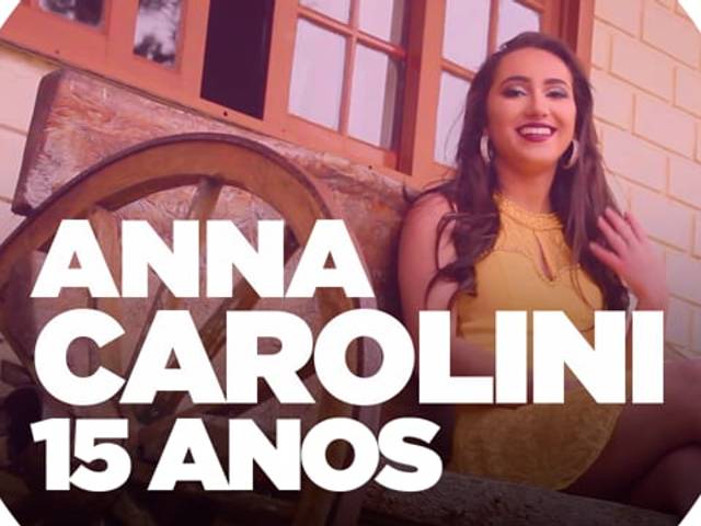 15 ANOS de Anna Carolini | 15 Anos