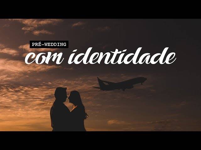 Vídeos de Pré Wedding com identidade
