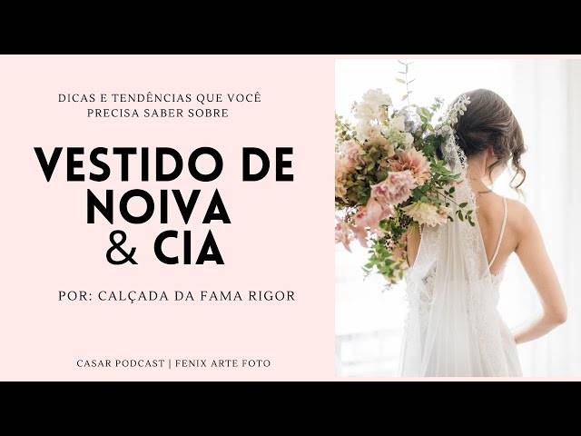 CASAR PODCAST de Vestido de noiva & Cia - ICAS & TENDÊNCIAS | CASAR PODCAST 