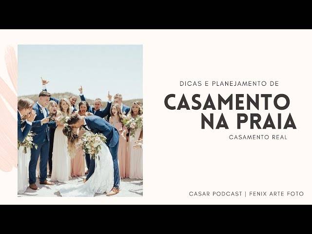 CASAR PODCAST de Casamento na Praia - Dicas e experiências | CASAR PODCAST 