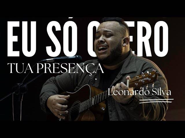 VIDEO CLIPE de Eu Só Quero Tua Presença - Leonardo Silva (Cover)