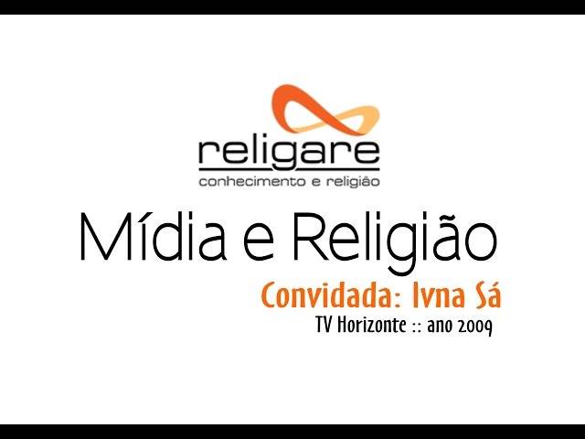 Na mídia de Programa Religare trata de Mídia e Religião com Ivna Sá