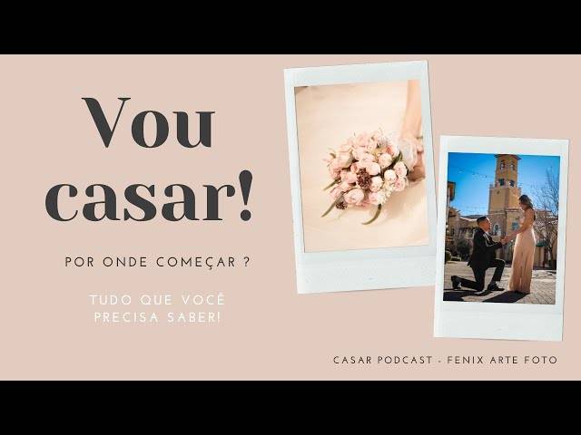 CASAR PODCAST de Vou Casar e por onde começar ? | CASAR Podcast 