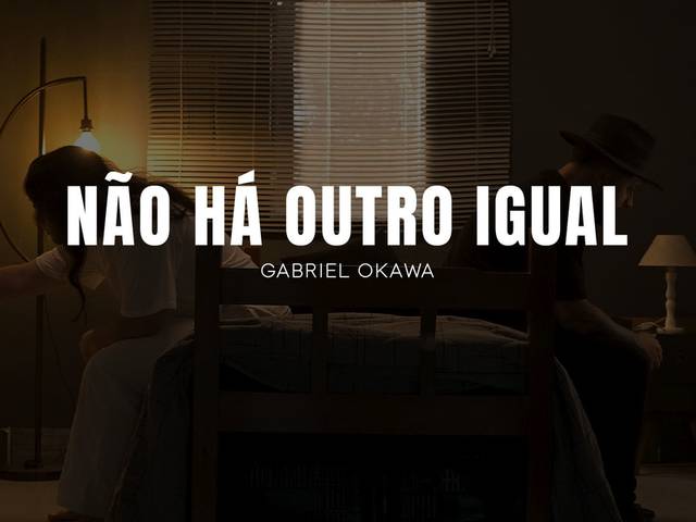 VIDEO CLIPE de NÃO HÁ OUTRO IGUAL l GABRIEL OKAWA