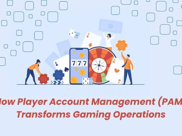 iGaming of How Player Account Management (PAM) Transforms Gaming Operations