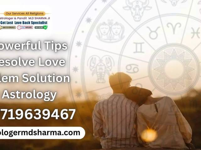 Top 10 Love Problem Solution of 10 Powerful Tips to Resolve Love Problem Solution By Astrology
