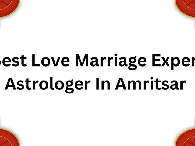 love marriage solution of Love Marriage Specialist Astrologer In Amritsar 