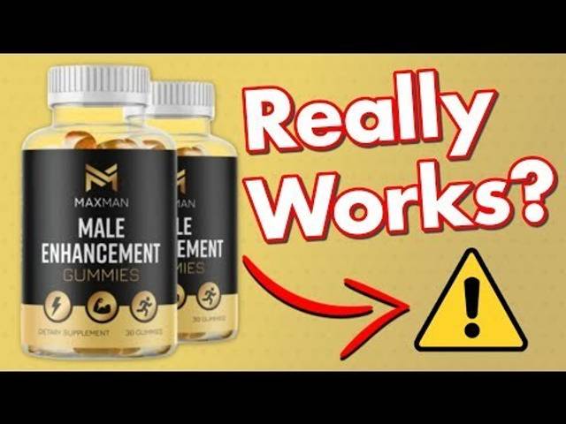 Health of Maxman Male Enhancement Gummies Improve Sexual Vitality – TESTED & REVIEWED!