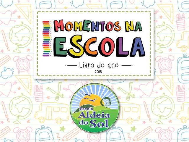 MOMENTOS NA ESCOLA - LIVRO DO ANO de ESCOLA ALDEIA DO SOL