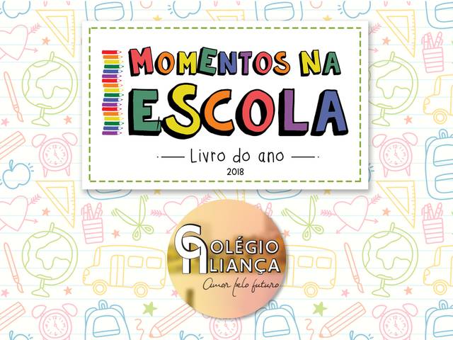 MOMENTOS NA ESCOLA - LIVRO DO ANO de COLÉGIO ALIANÇA 