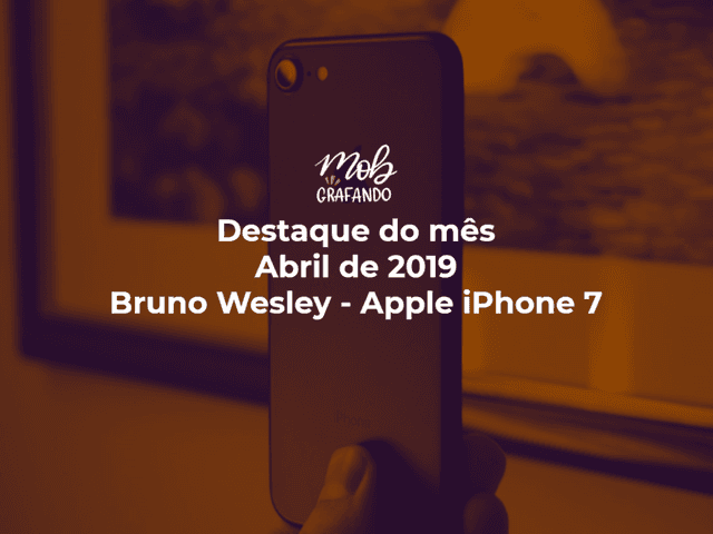 Destaque do mês de Olhar - Bruno Wesley - Apple iPhone 7