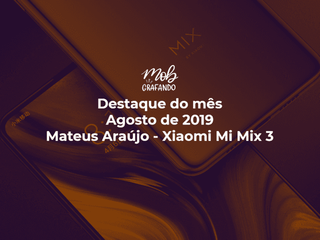 Destaque do mês de Fortaleza - Mateus Araújo - Xiaomi Mi Mix 3