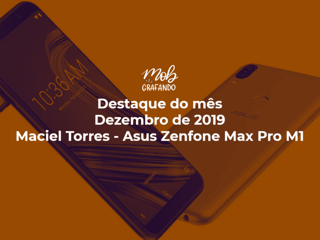 Destaque do mês de Mureta - Maciel Torres - Asus Zenfone Max Pro M1