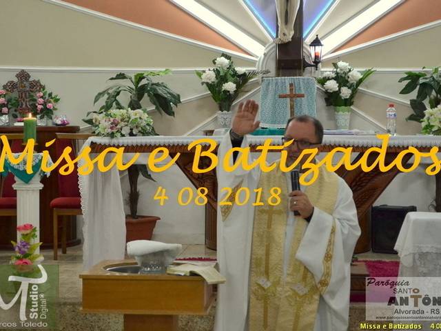 Missa de Missa e Batizados        4 08 2018