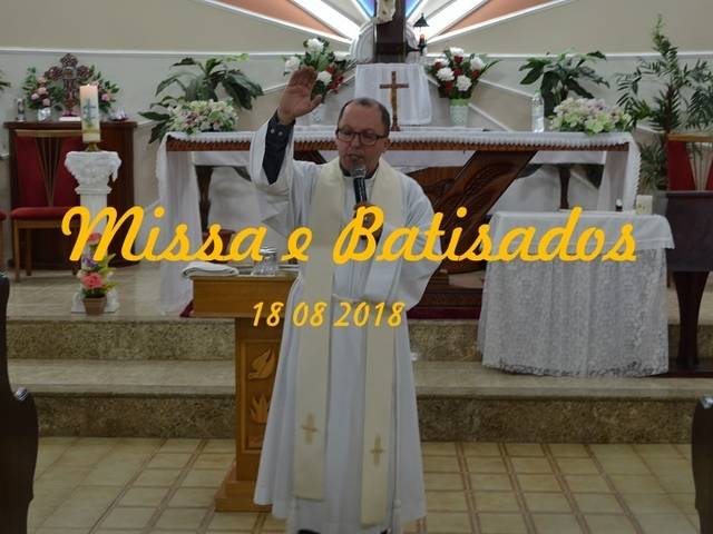 Missa de Missa e Batizados      18 08 2018  