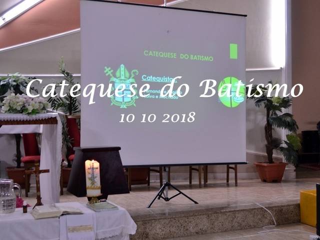 Catequese de Catequese do Batismo      10 10 2018