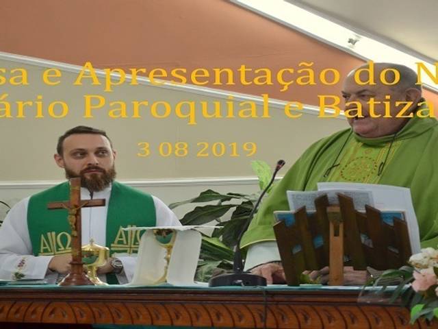 Missa de Missa e Apresentação Novo Vigário Paroquial e Batizados
