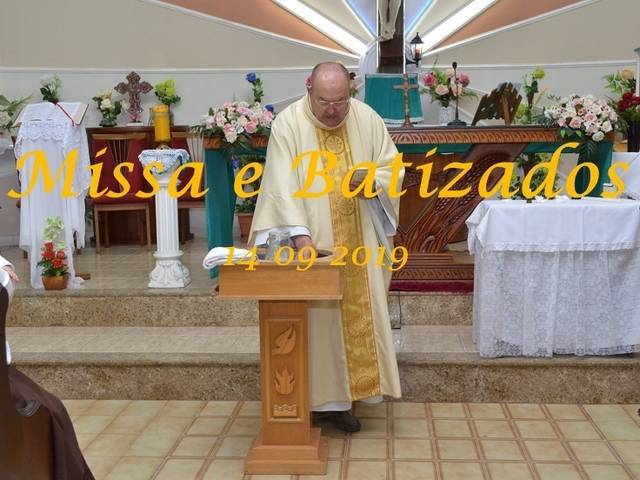 Missa de Missa e Batizados         14 09 2019