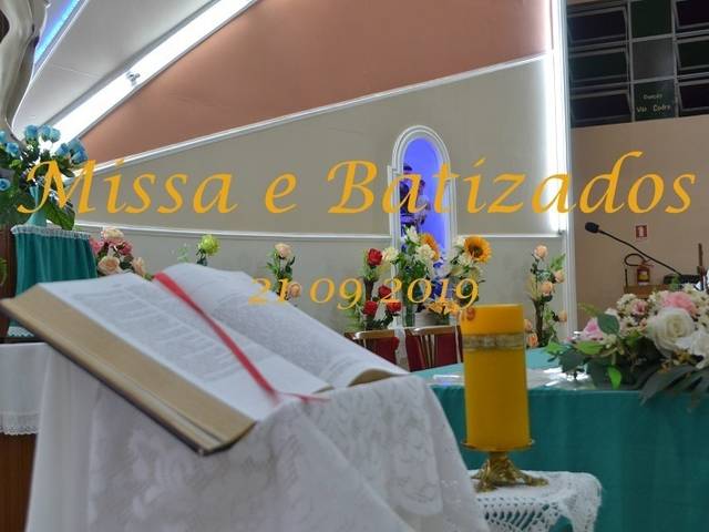 Missa de Missa e Batizados     21 09 2019