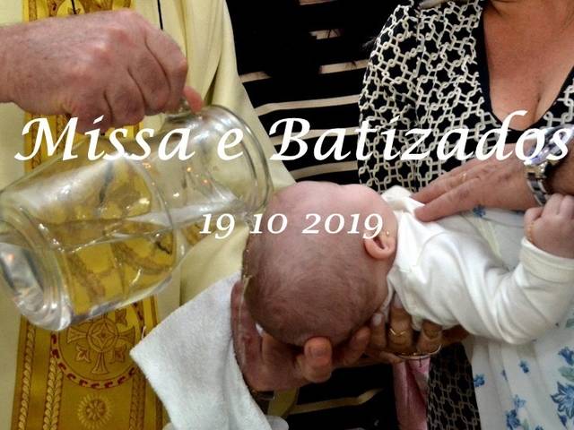Missa de Missa e Batizados       19 10 2019