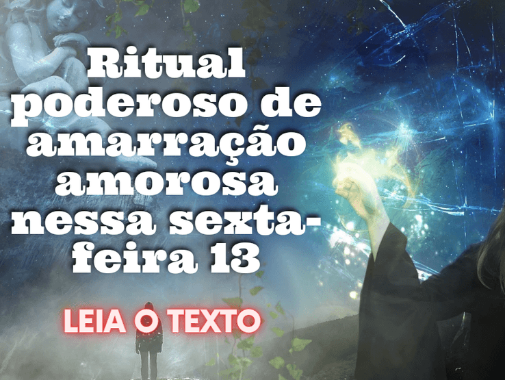 Ritual poderoso de amarração amorosa  de Sexta-feira 13