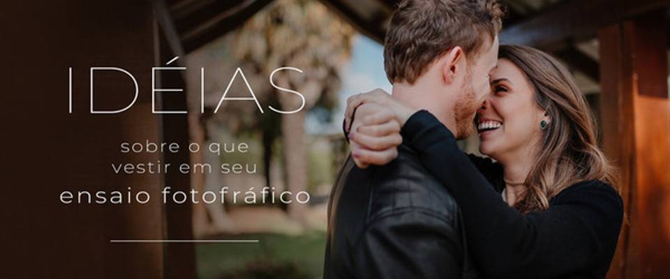 QUAL ROUPA DEVO USAR NO MEU ENSAIO FOTOGRÁFICO?