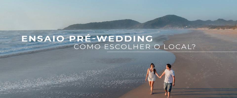 Ensaio pré-wedding: Como escolher o local?
