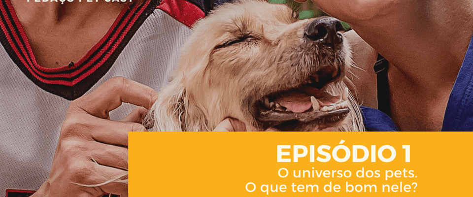 Pedaço Pet Cast - Venha conhecer o nosso podcast!