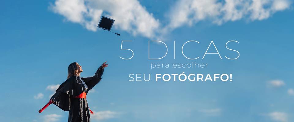 5 DICAS PARA ESCOLHER O SEU FOTÓGRAFO DE FORMATURA 