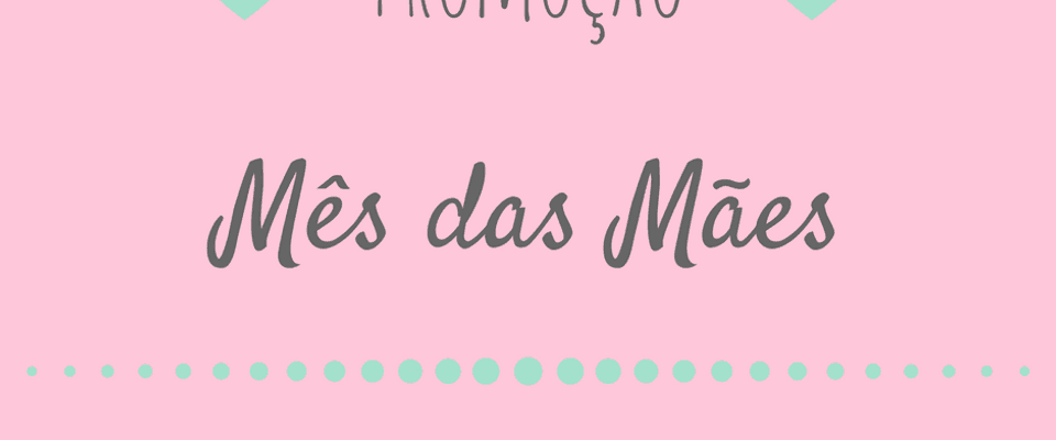 Promoção para o mês das mães