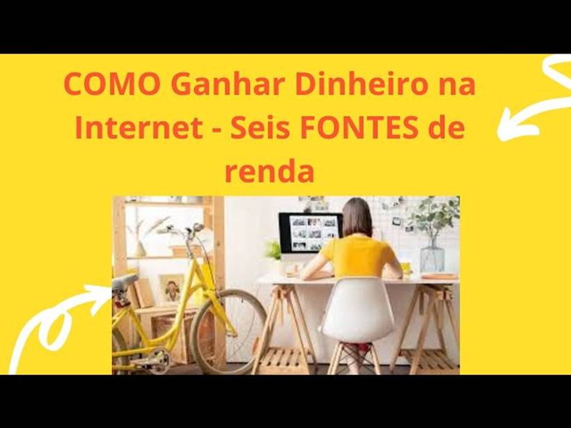COMO GANHAR (muito) Dinheiro Trabalhando de Casa pela Internet - 6 FONTES de renda