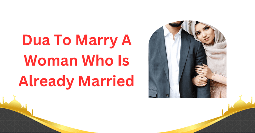 Dua To Marry A Woman Who Is Already Married