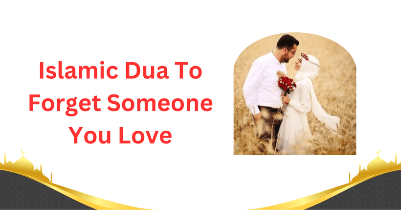Islamic Dua To Forget Someone You Love
