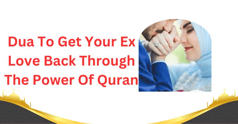 Dua To Get Your Ex Love Back Through The Power Of Quran