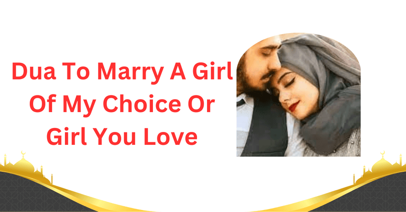 Dua To Marry A Girl Of My Choice Or Girl You Love
